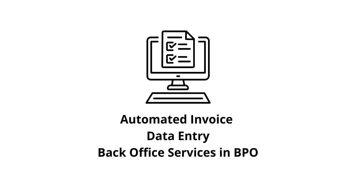 Automated Invoice Data Entry Classification Alignment Back Office Services in BPO