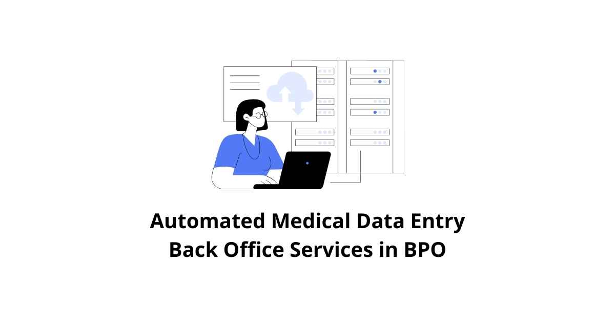 Automated Medical Data Entry Classification Alignment Back Office Services in BPO