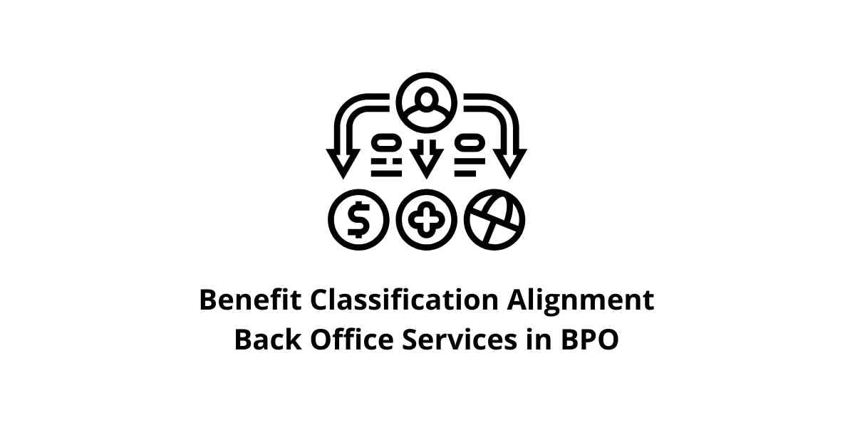 Benefit Classification Alignment Back Office Services in BPO