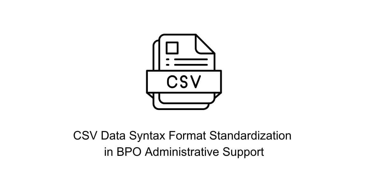 csv data syntax format standardization in bpo administrative support