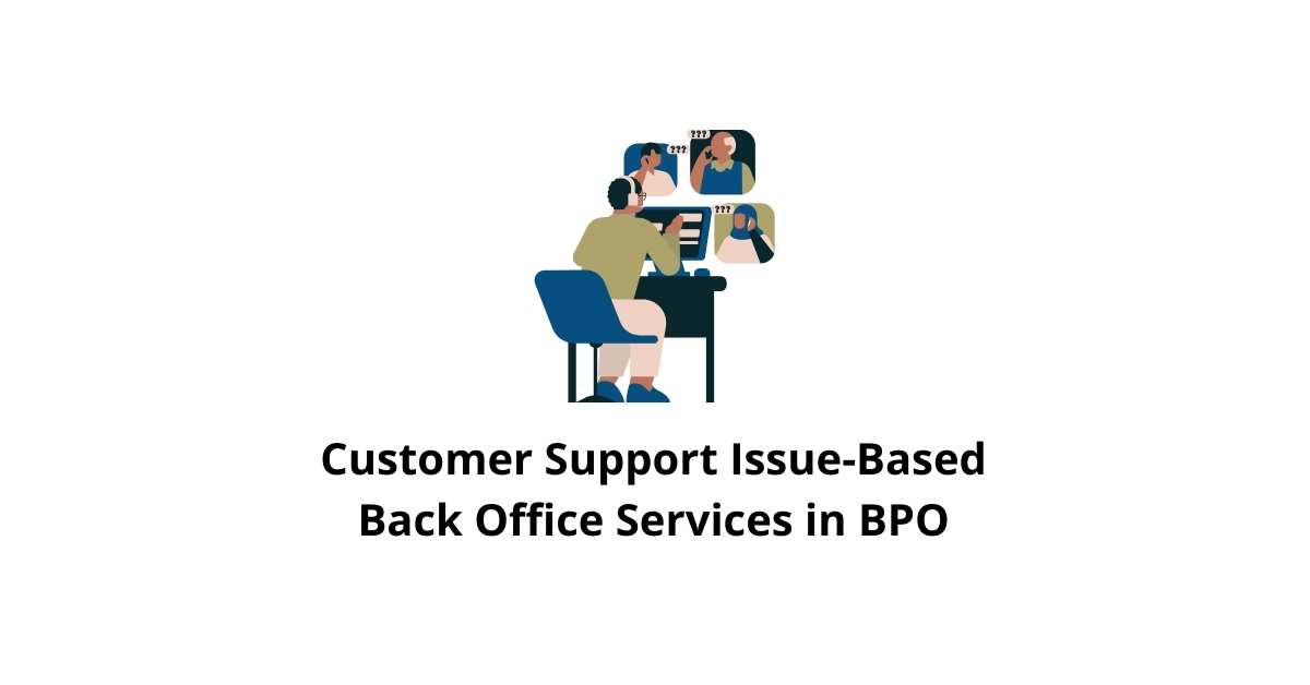 Customer Support Issue-Based Classification Alignment Back Office Services in BPO