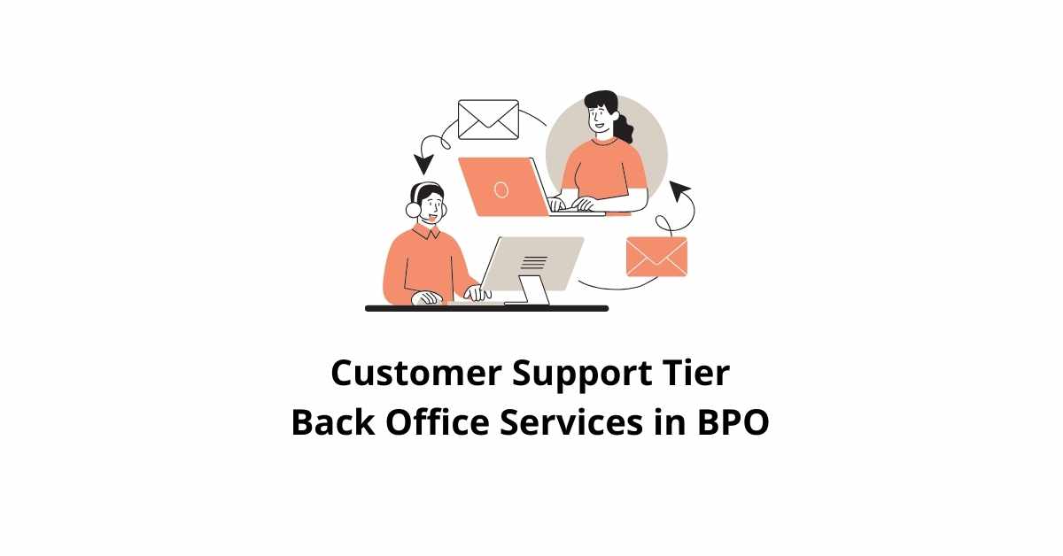 Customer Support Tier Classification Alignment Back Office Services in BPO