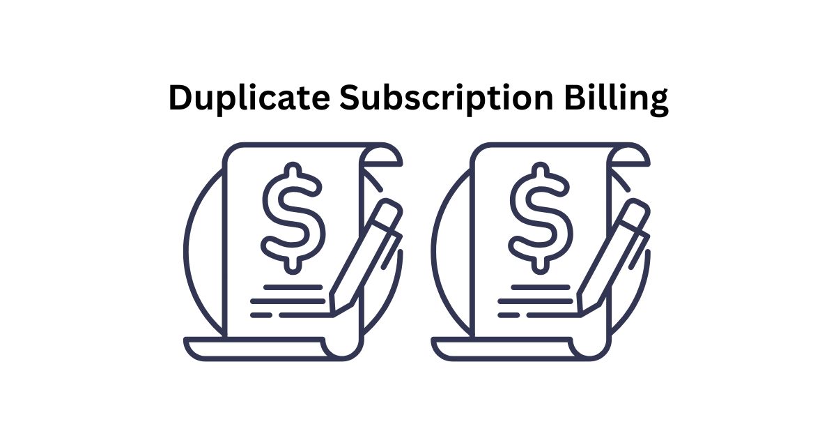 Duplicate Subscription Billing Errors Customer Support in BPO