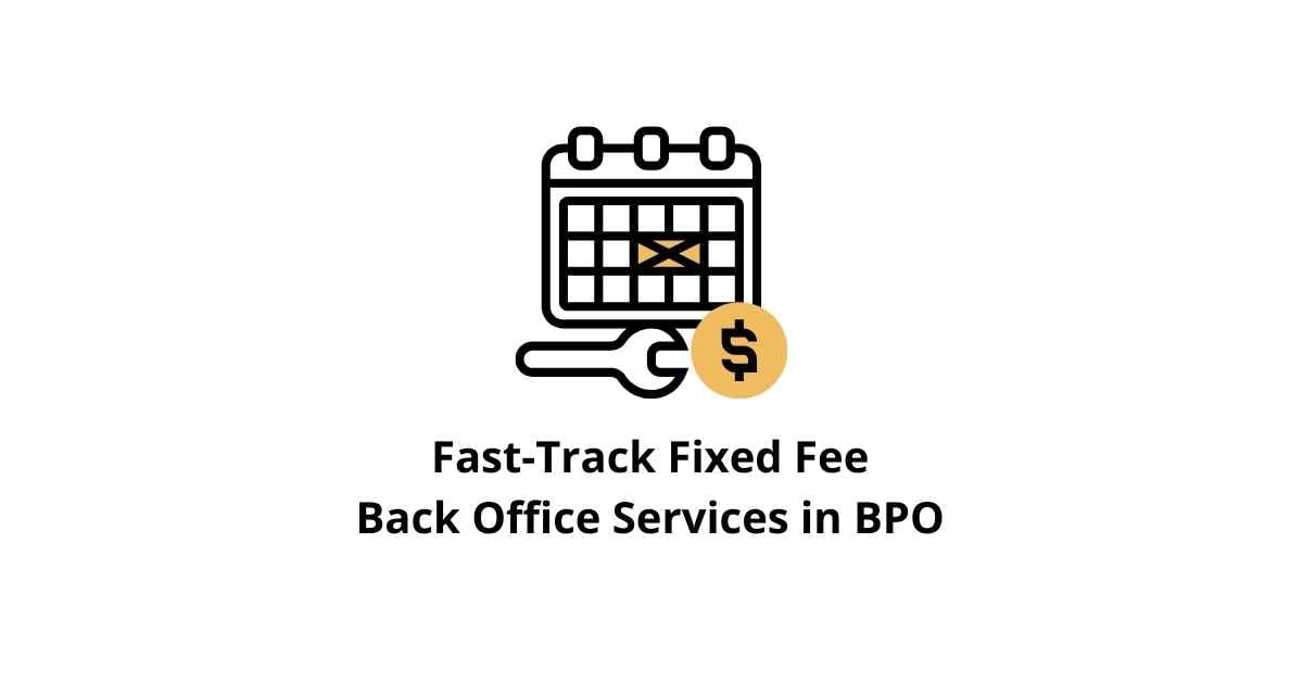 Fast-Track Fixed Fee Agreements Classification Alignment Back Office Services in BPO