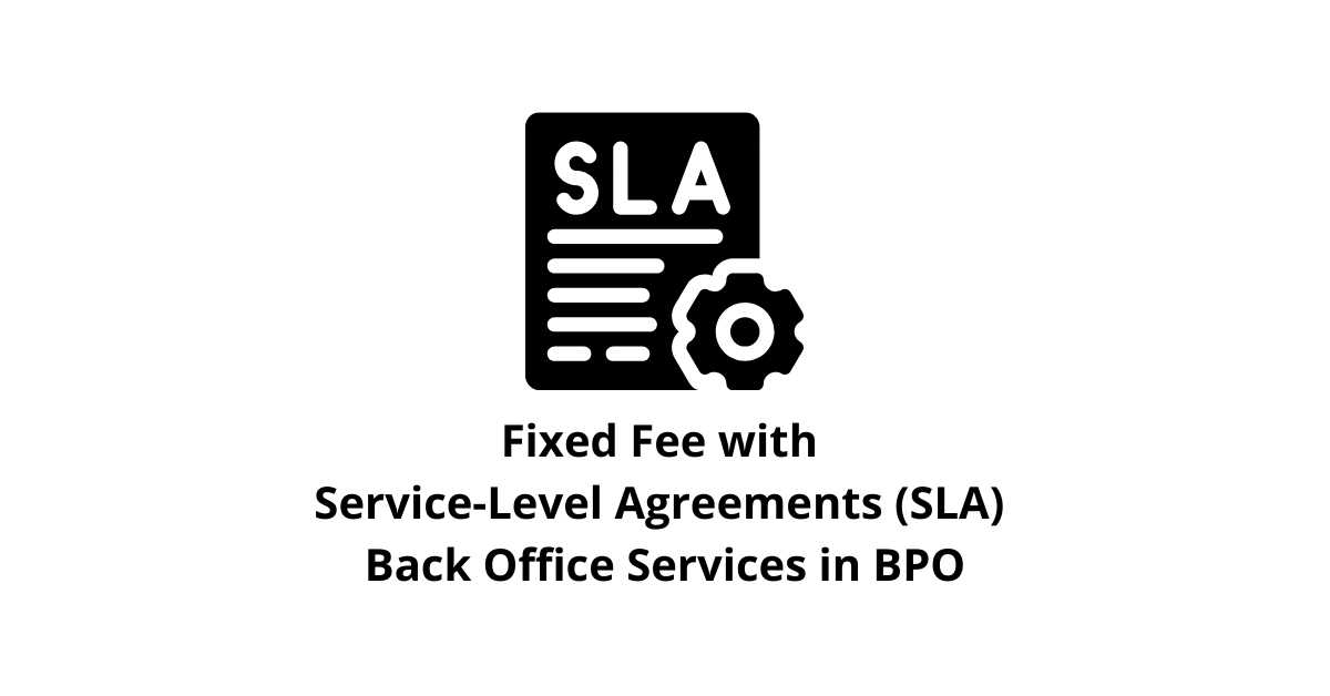 Fixed Fee with Service-Level Agreements (SLA) Classification Alignment in Back Office Services for BPO