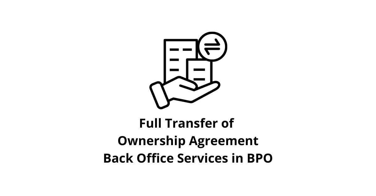 Full Transfer of Ownership Agreement Classification Alignment Back Office Services in BPO