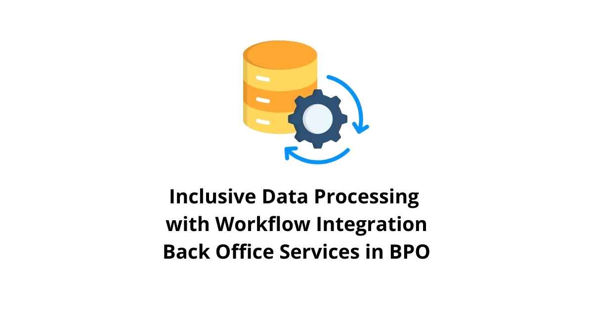 Inclusive Data Processing with Workflow Integration for Revisions Classification Alignment Back Office Services in BPO