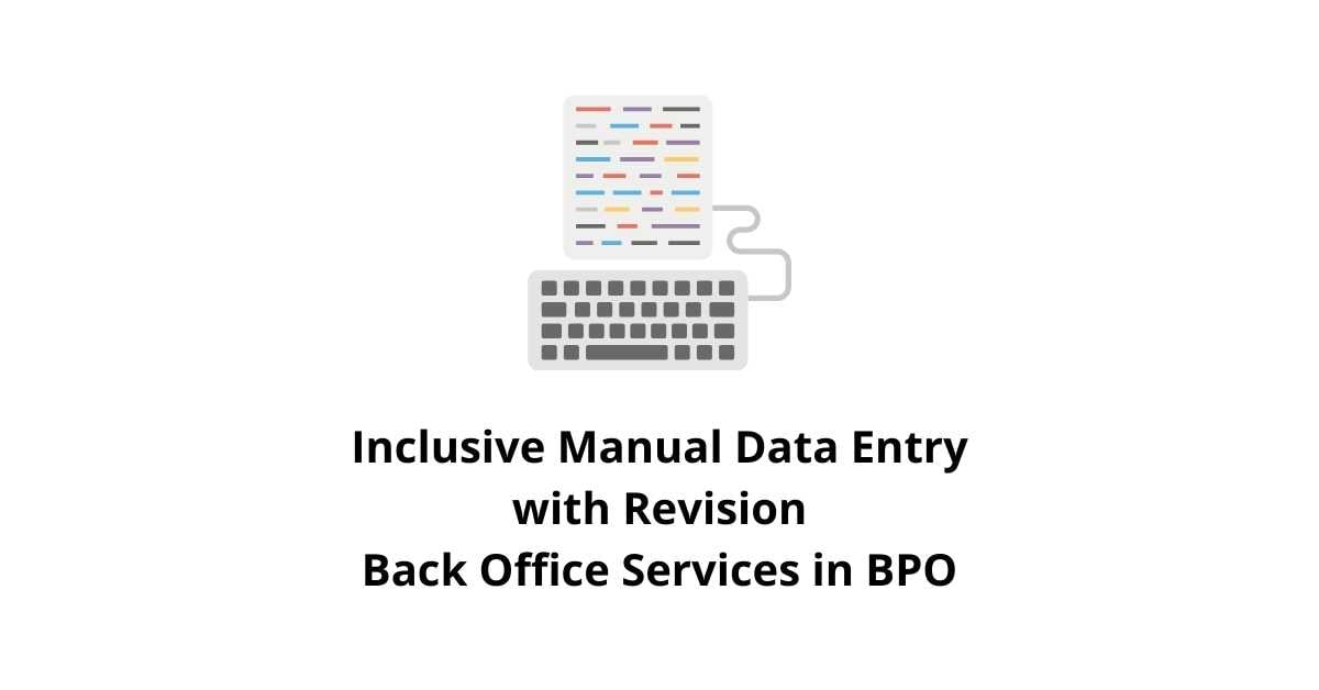 Inclusive Manual Data Entry with Revision Tracking Classification Alignment in Back Office Services for BPO