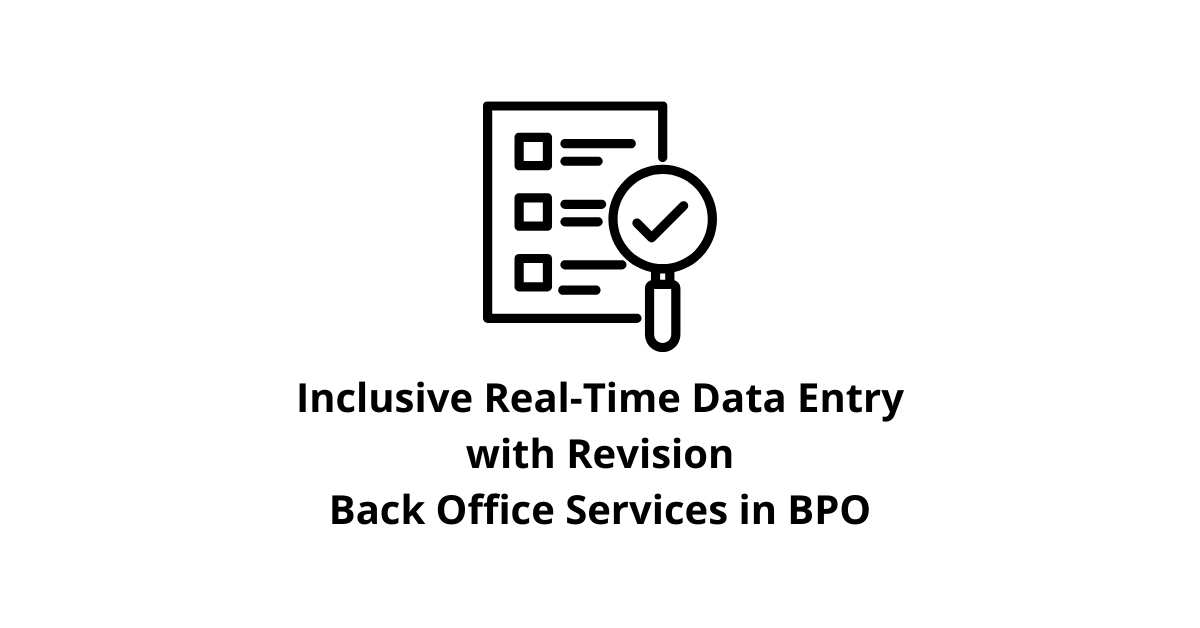 Inclusive Real-Time Data Entry with Revision Synchronization Classification Alignment Back Office Services in BPO