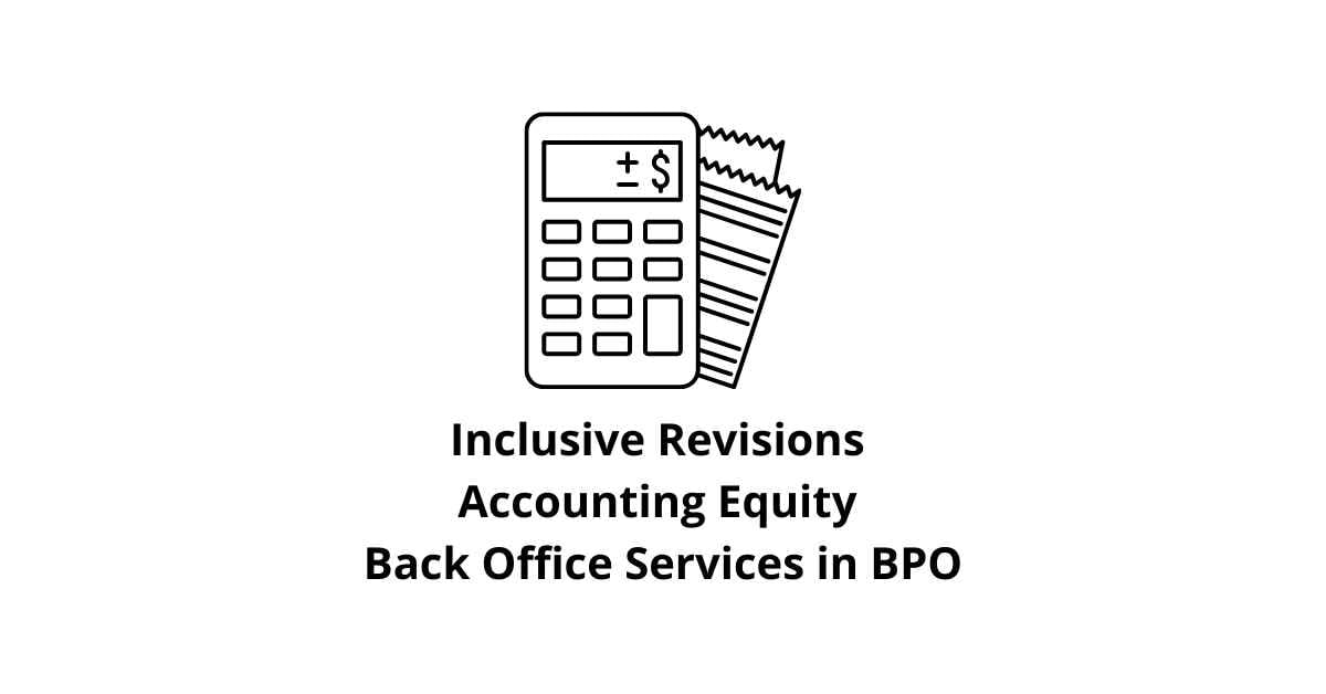 Inclusive Revisions Accounting Equity Classification Alignment Back Office Services in BPO