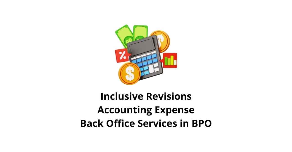 Inclusive Revisions Accounting Expense Classification Alignment Back Office Services in BPO