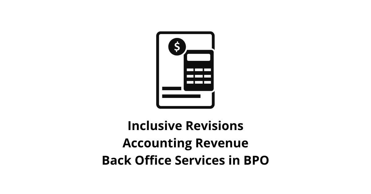Inclusive Revisions Accounting Revenue Classification Alignment Back Office Services in BPO