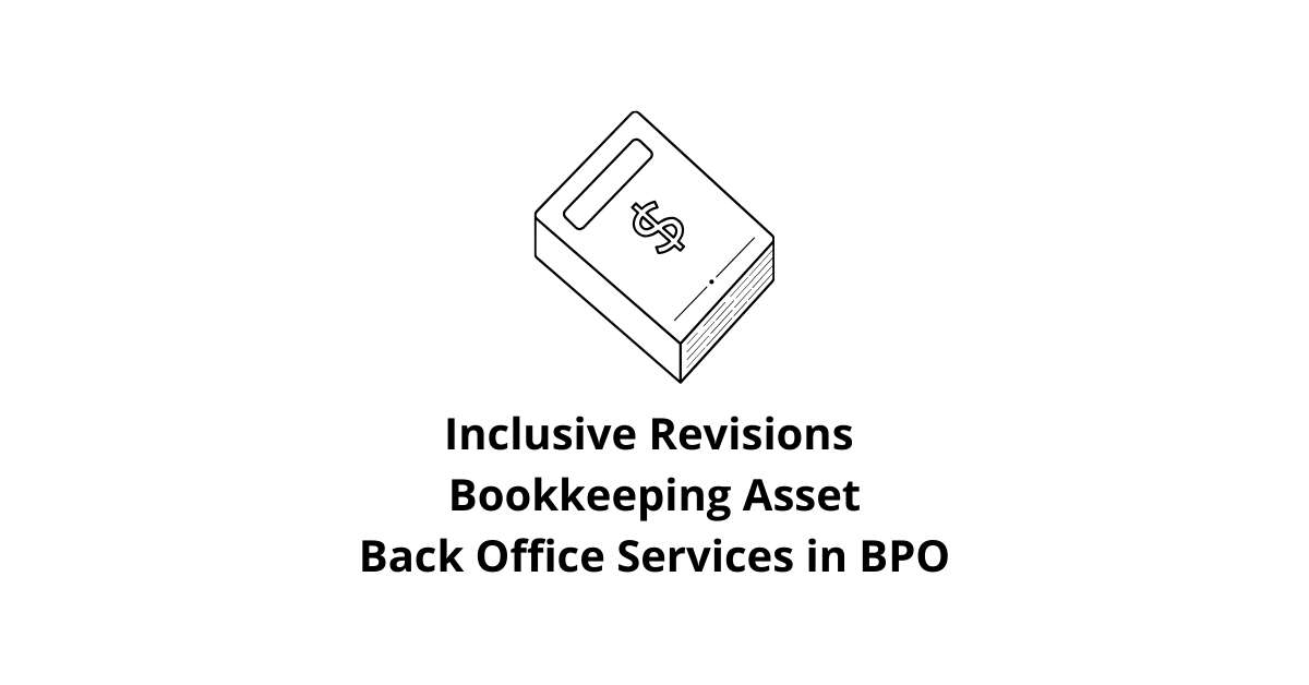 Inclusive Revisions Bookkeeping Asset Classification Alignment Back Office Services in BPO