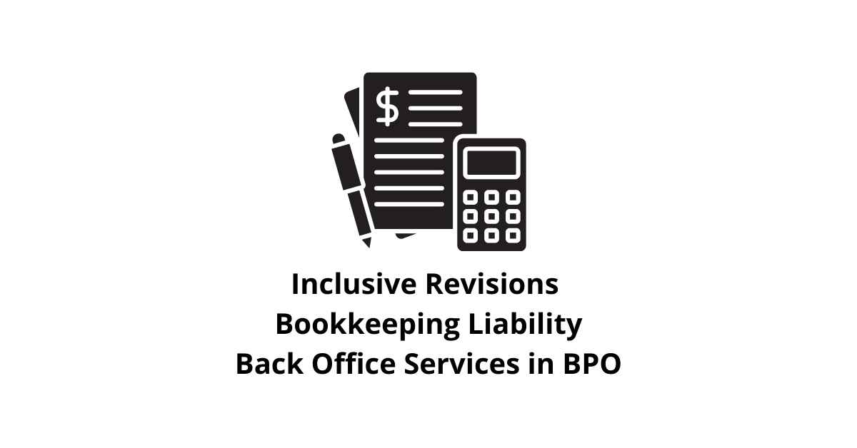 Inclusive Revisions Bookkeeping Liability Classification Alignment Back Office Services in BPO