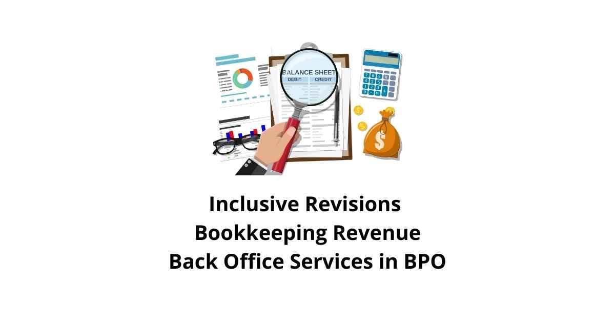 Inclusive Revisions Bookkeeping Revenue Classification Alignment Back Office Services in BPO