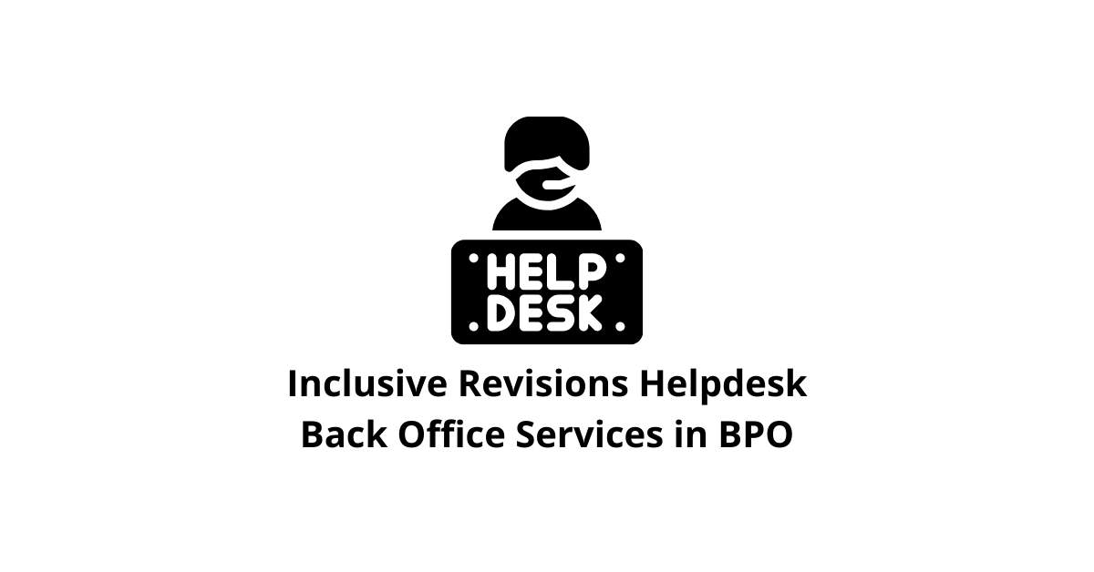 Inclusive Revisions Helpdesk Classification Alignment Back Office Services in BPO