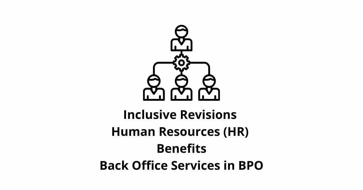 Inclusive Revisions Human Resources (HR) Benefits Classification Alignment Back Office Services in BPO
