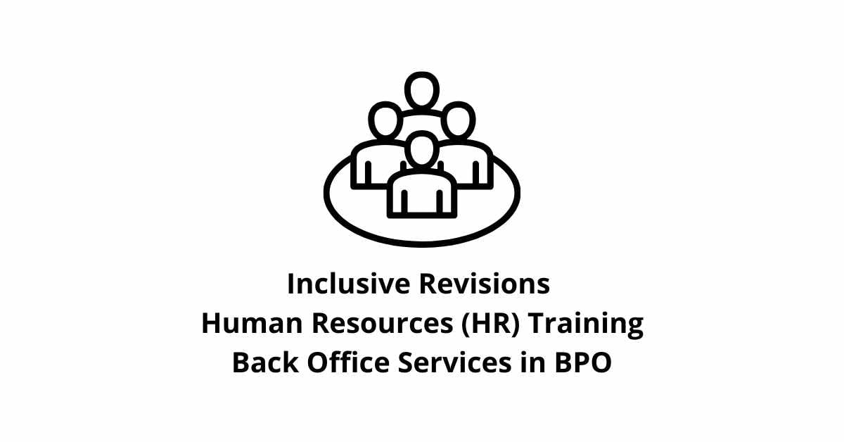 Inclusive Revisions Human Resources (HR) Training Classification Alignment Back Office Services in BPO