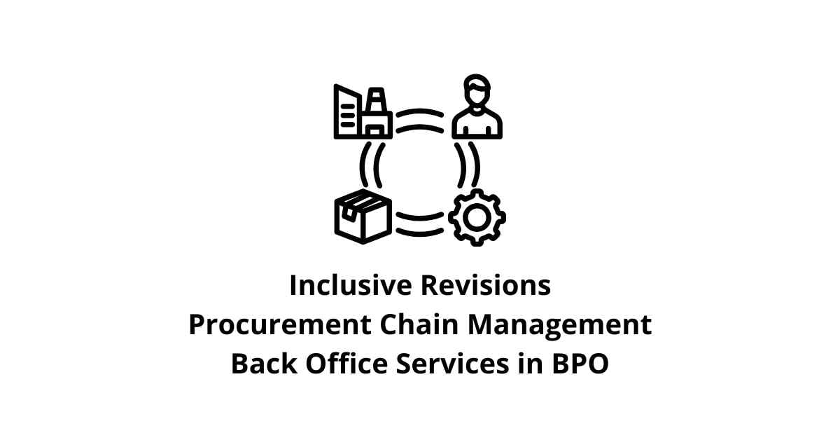 Inclusive Revisions Procurement Chain Management Classification Alignment in Back Office Services for BPO