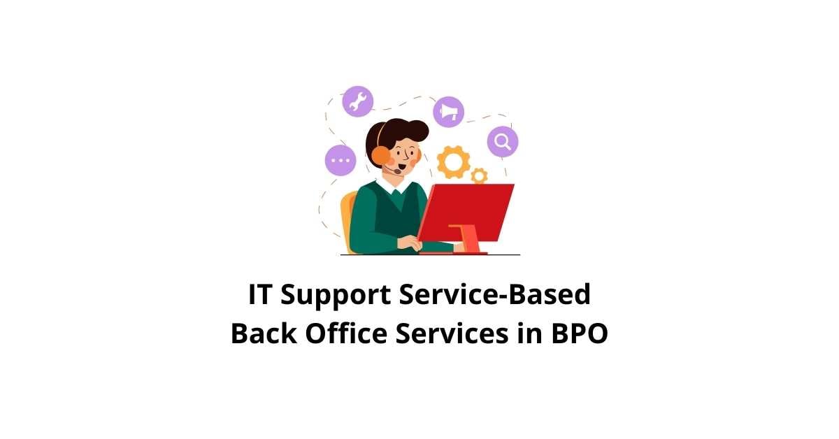 IT Support Service-Based Classification Alignment Back Office Services in BPO