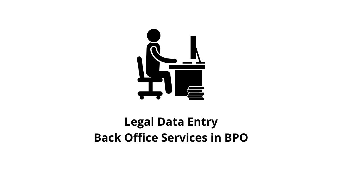 Legal Data Entry Back Office Services in BPO