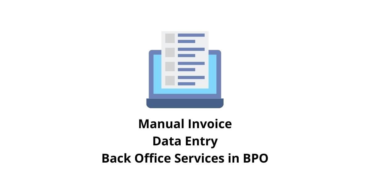 Manual Invoice Data Entry Classification Alignment Back Office Services in BPO