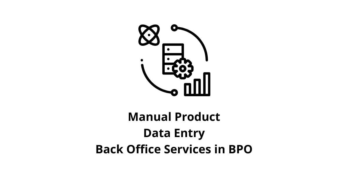 Manual Product Data Entry Classification Alignment Back Office Services in BPO