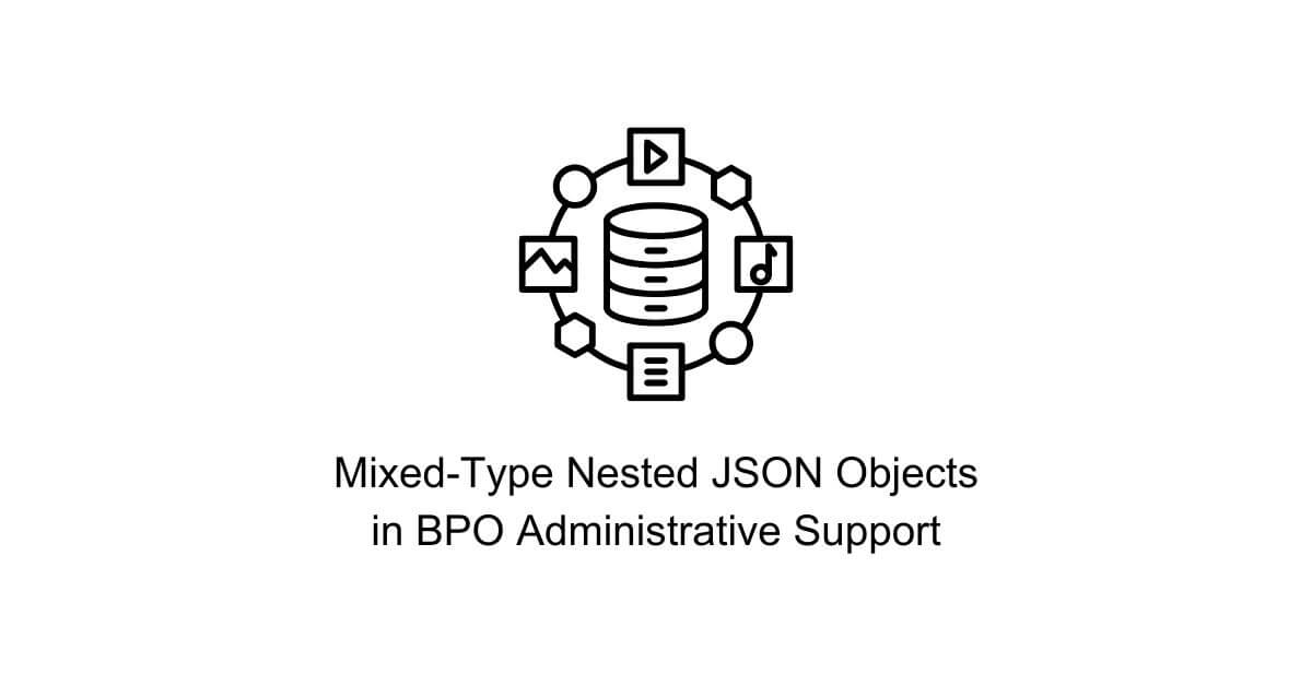 mixed type nested json objects data syntax format standardization in bpo administrative support