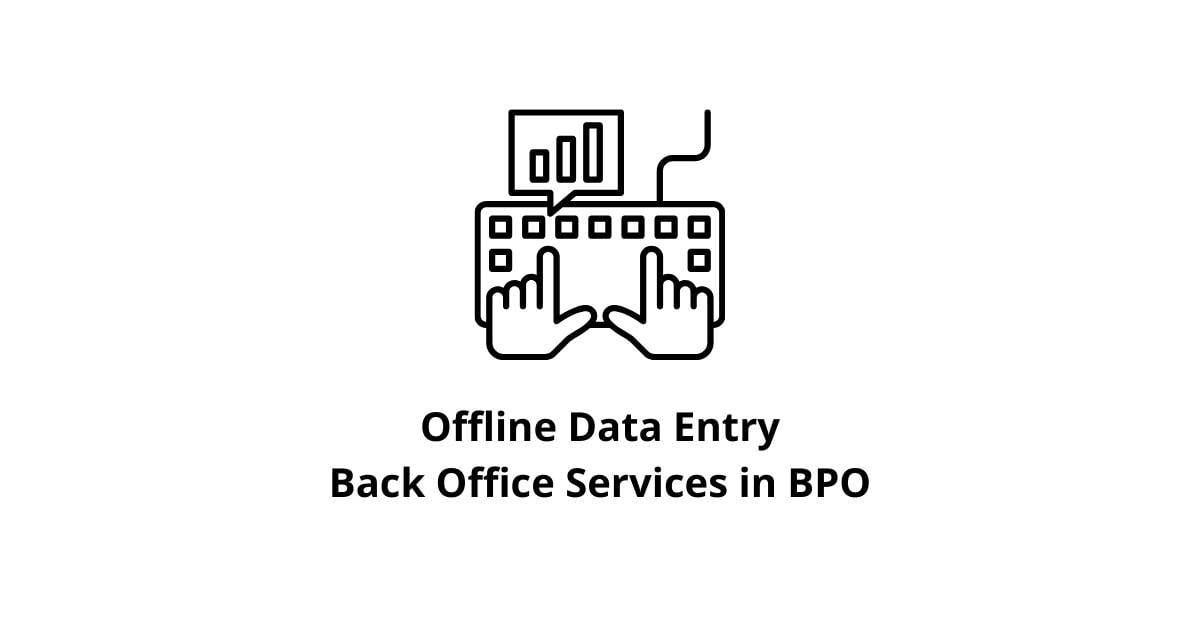Offline Data Entry Back Office Services in BPO