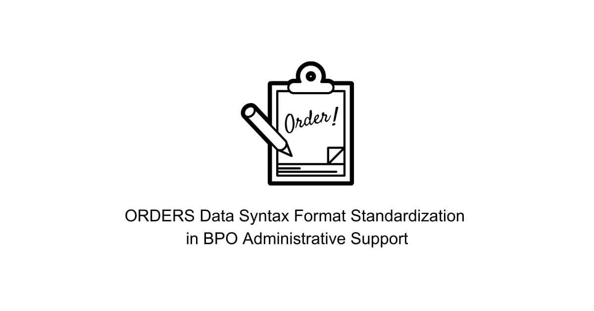orders data syntax format standardization in bpo administrative support