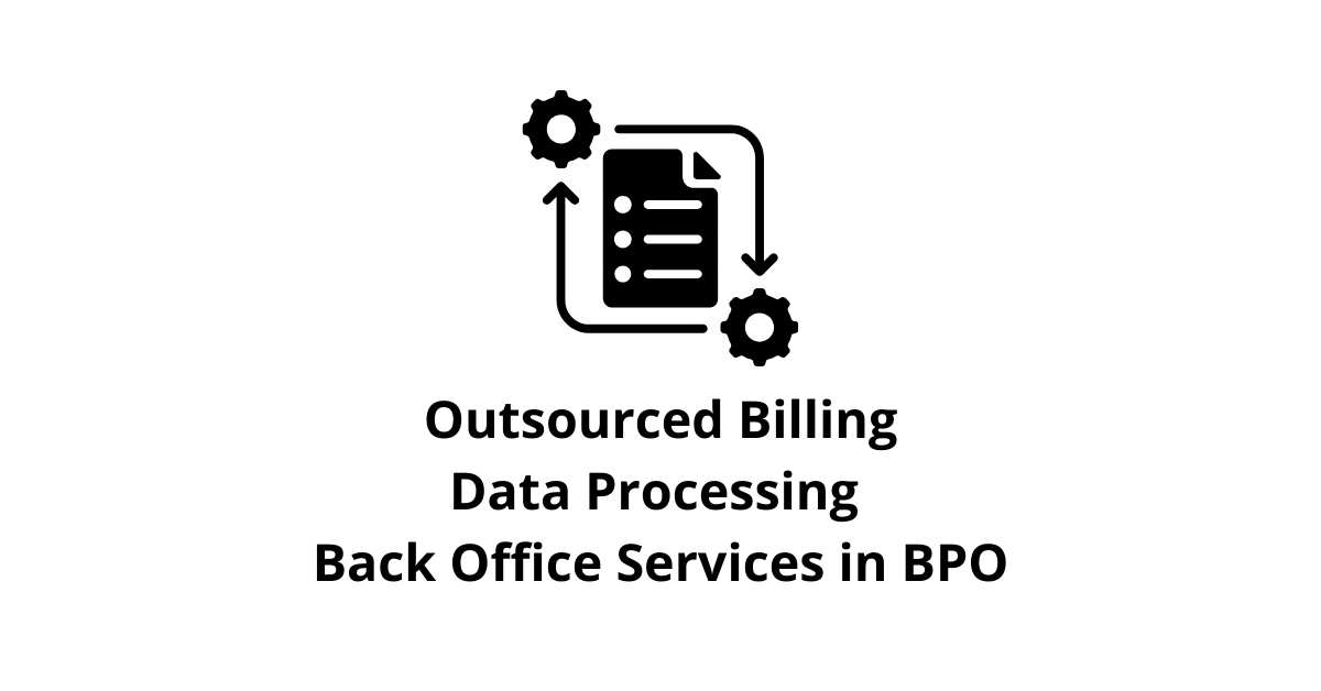 Outsourced Billing Data Processing Classification Alignment Back Office Services in BPO