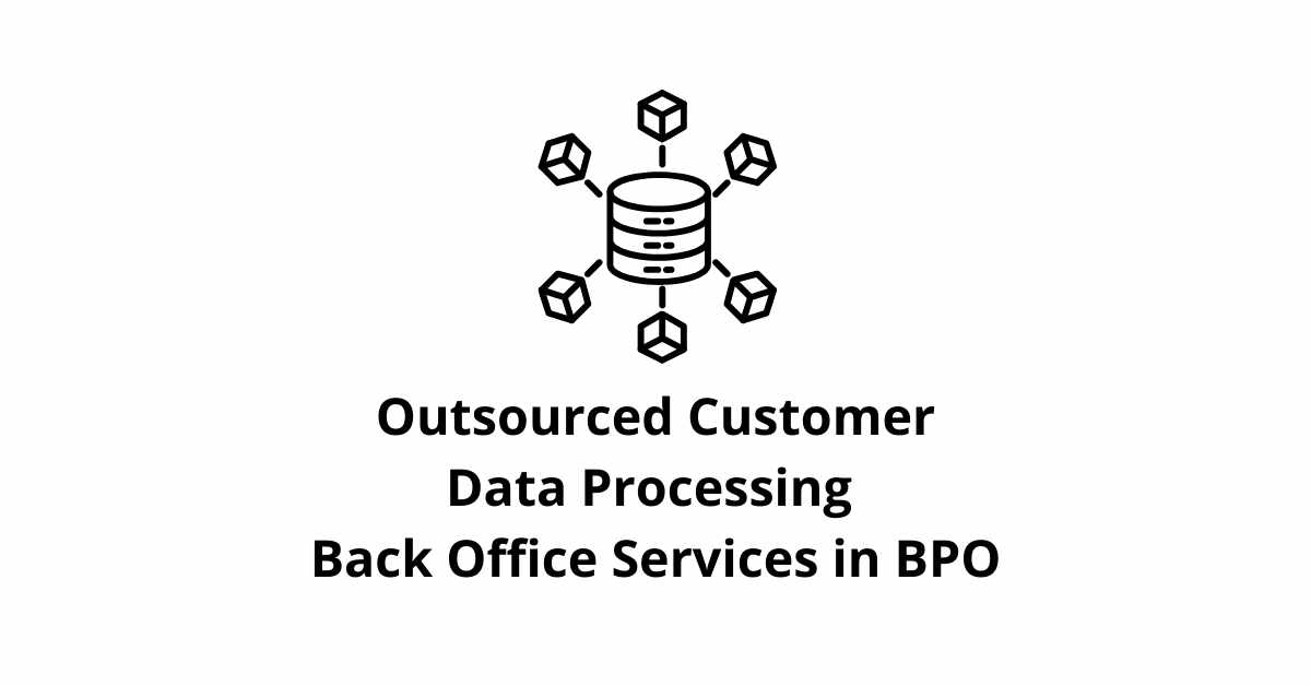Outsourced Customer Data Processing Classification Alignment Back Office Services in BPO