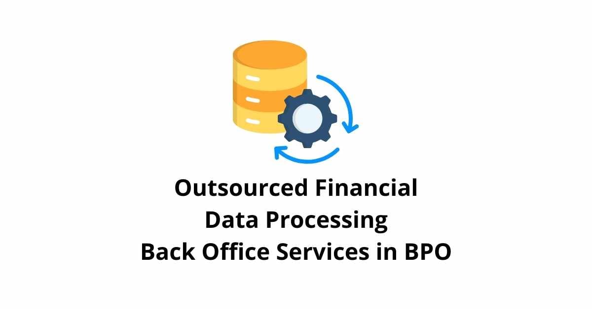 Outsourced Financial Data Processing Classification Alignment Back Office Services in BPO
