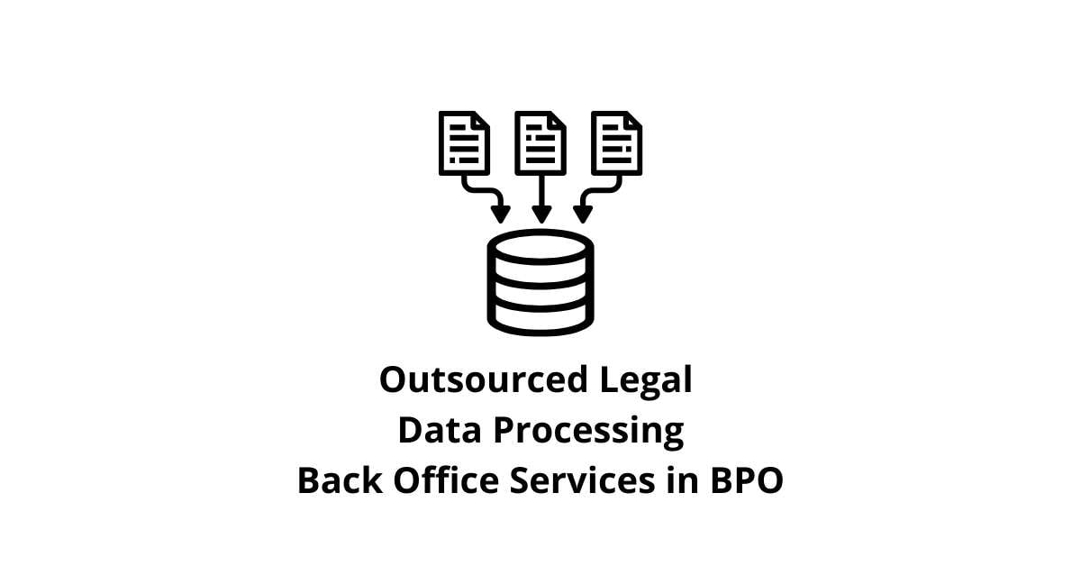 Outsourced Legal Data Processing Classification Alignment Back Office Services in BPO