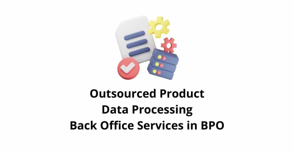 Outsourced Product Data Processing Classification Alignment Back Office ...