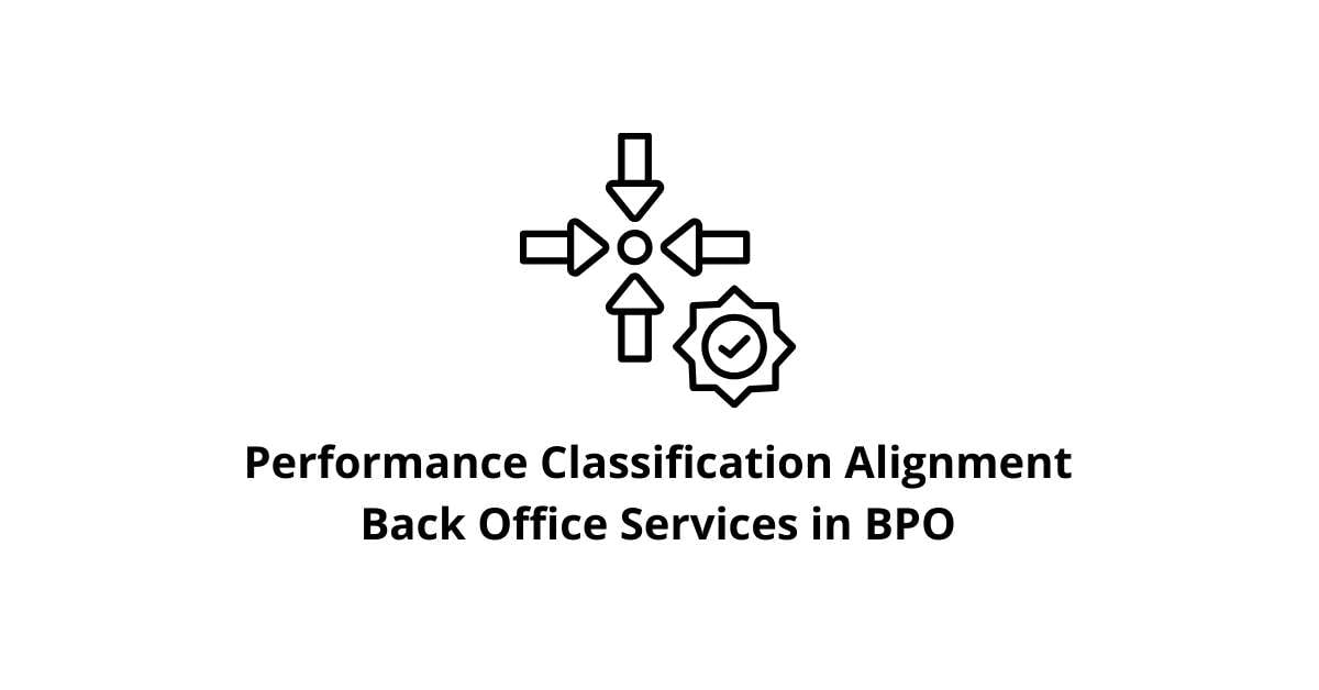 Performance Classification Alignment Back Office Services in BPO