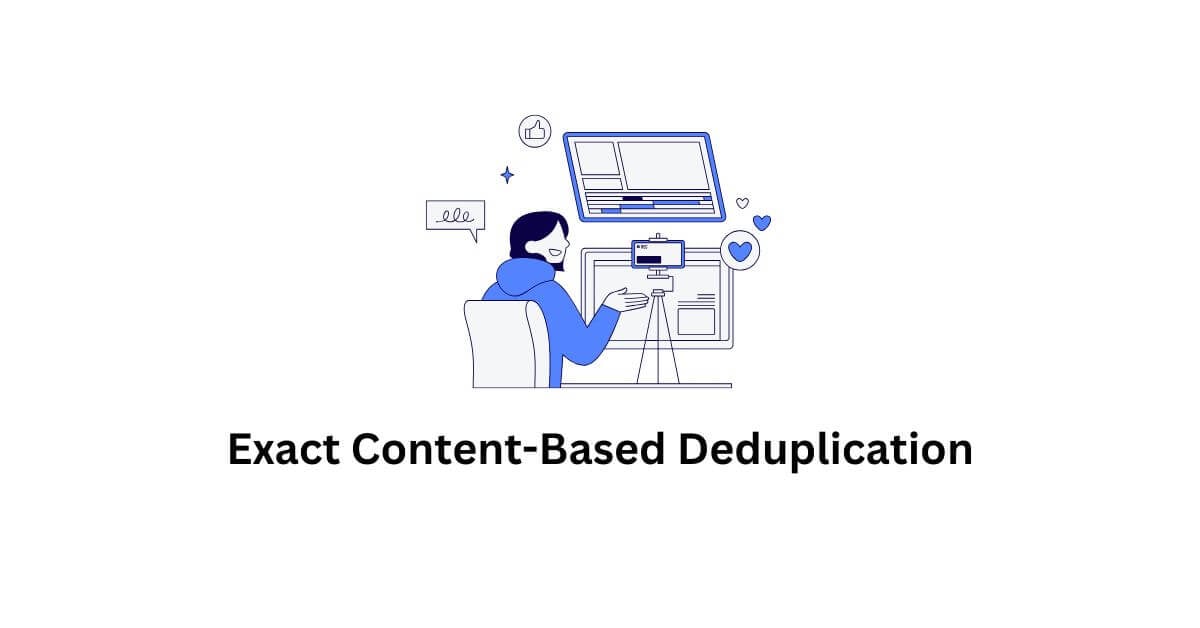 real-time exact content-based deduplication in bpo administrative support