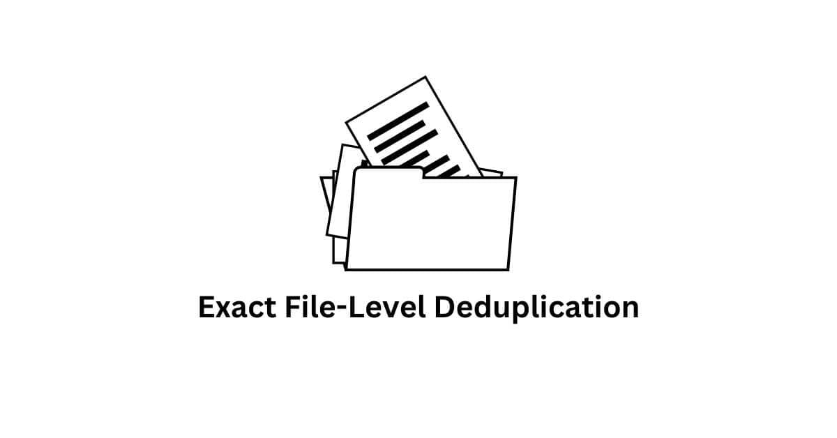 real-time exact file-level deduplication in bpo administrative support