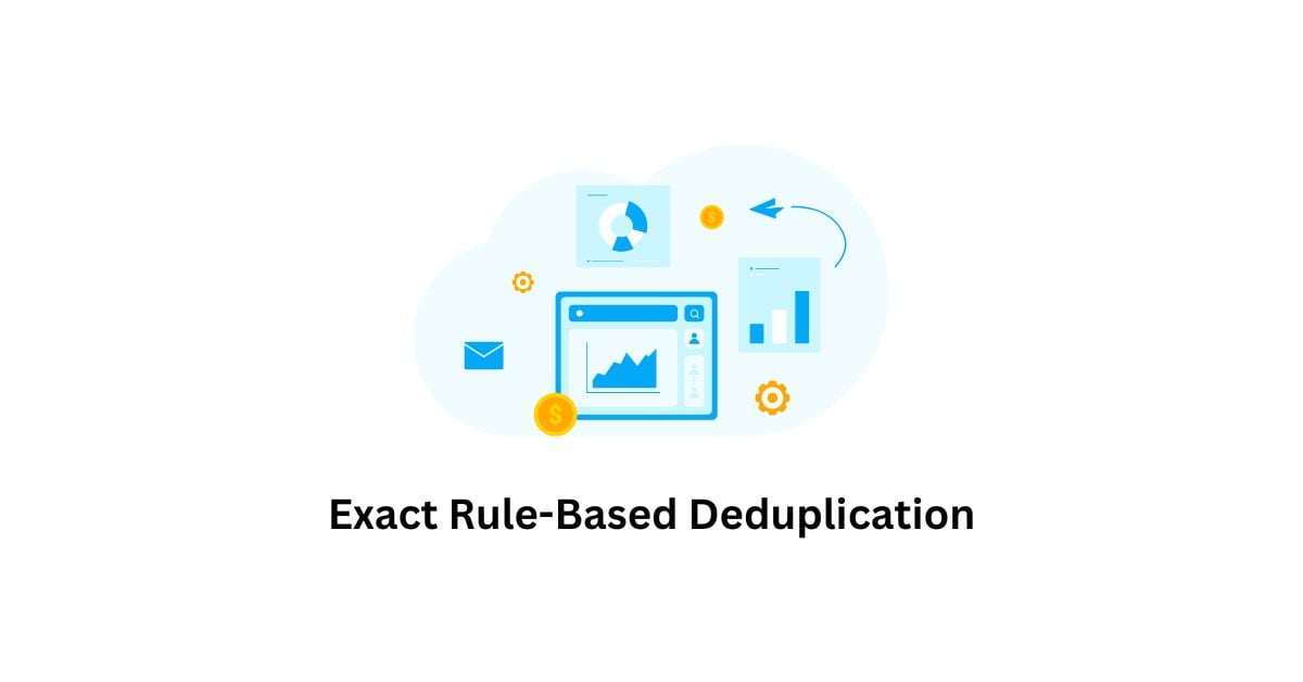 real-time exact rule-based deduplication in bpo administrative support