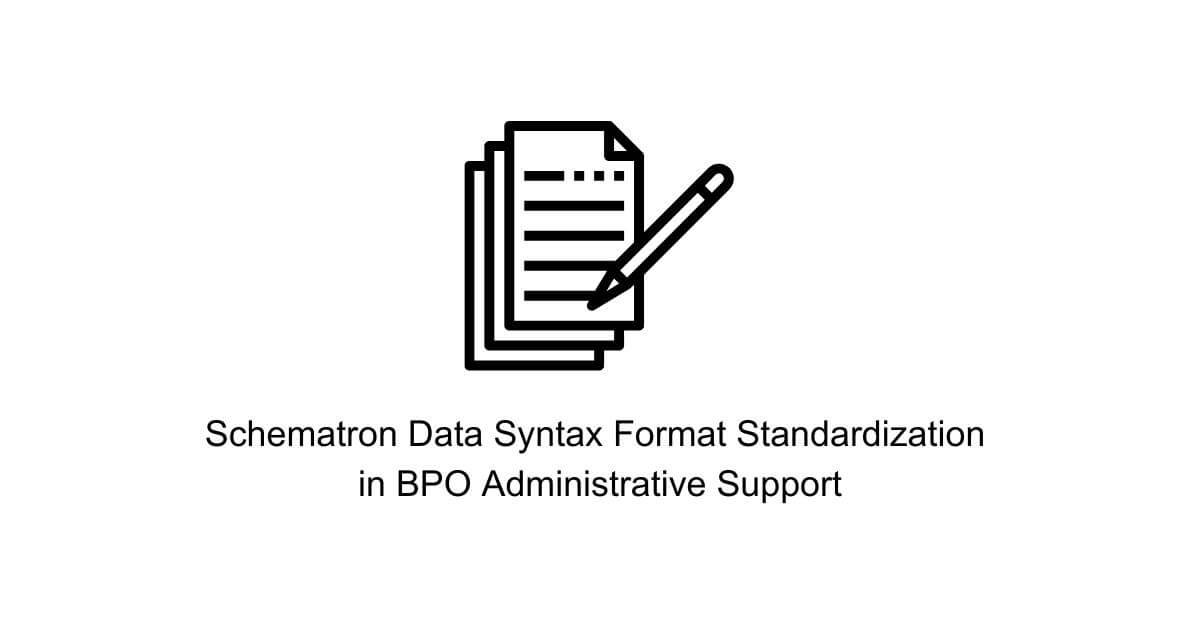 schematron data syntax format standardization in bpo administrative support