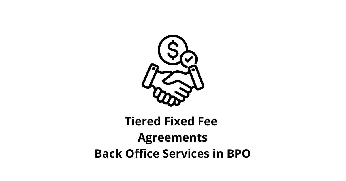 Tiered Fixed Fee Agreements Classification Alignment Back Office Services in BPO