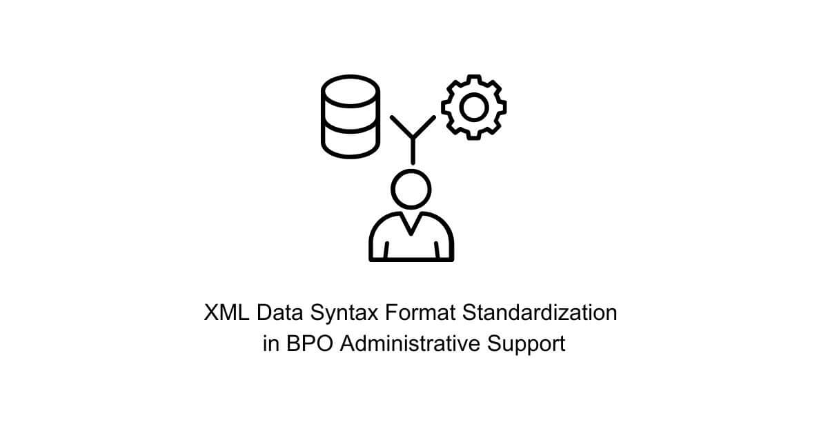 xml data syntax format standardization in bpo administrative support