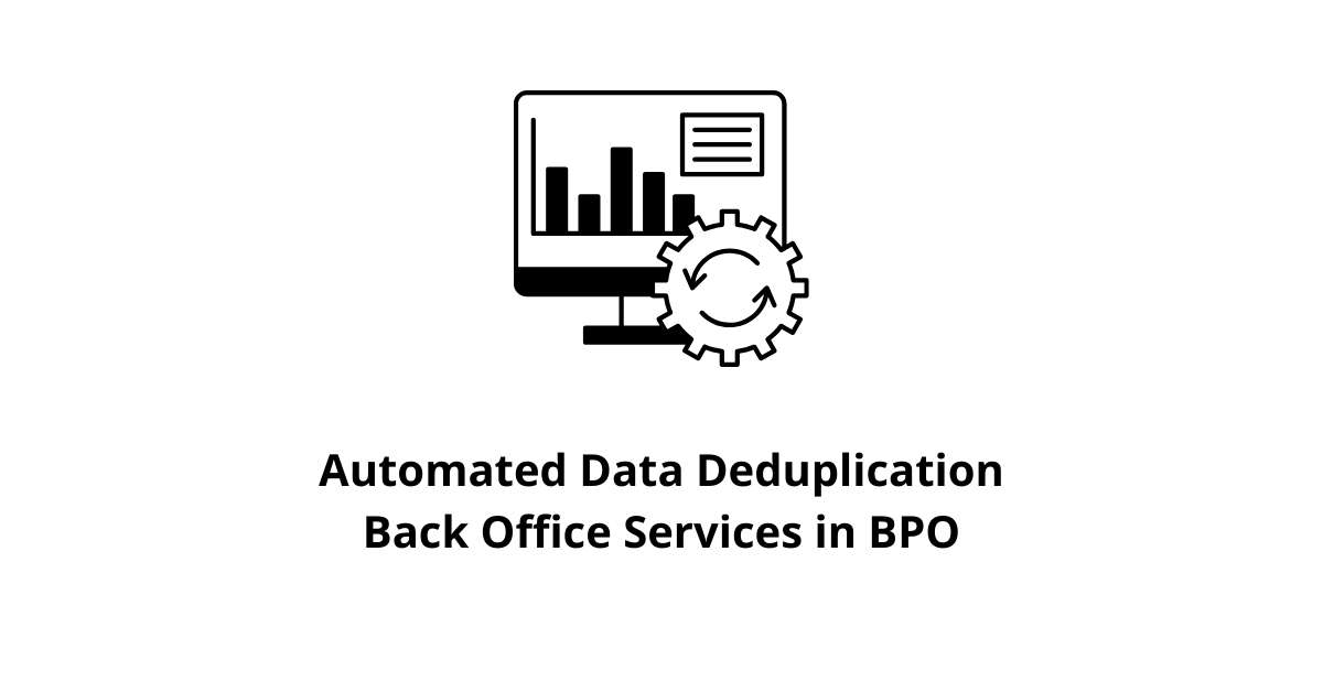 Automated Data Deduplication Back Office Services in BPO