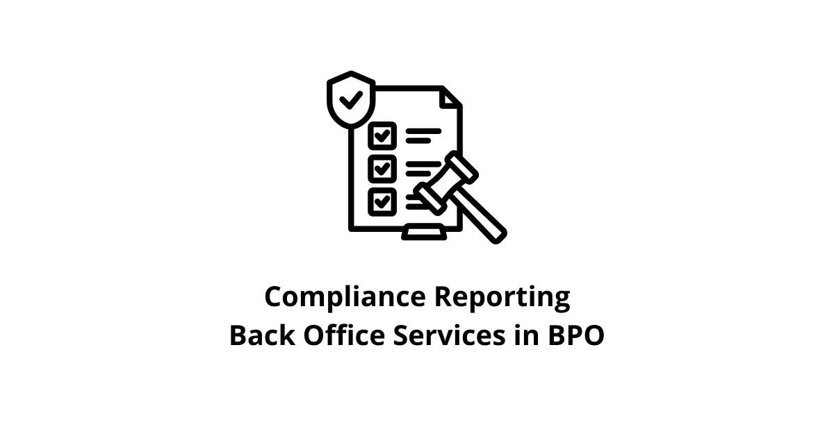 Compliance Reporting Back Office Services in BPO