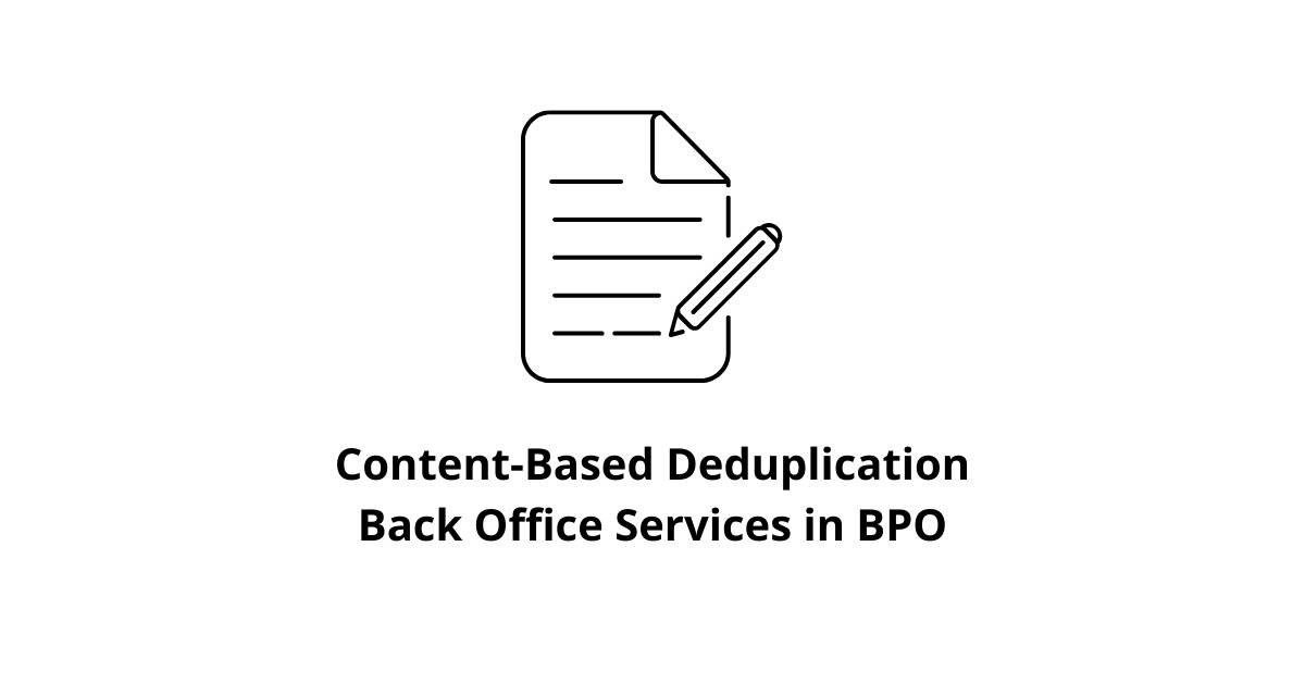 Content-Based Deduplication Back Office Services in BPO