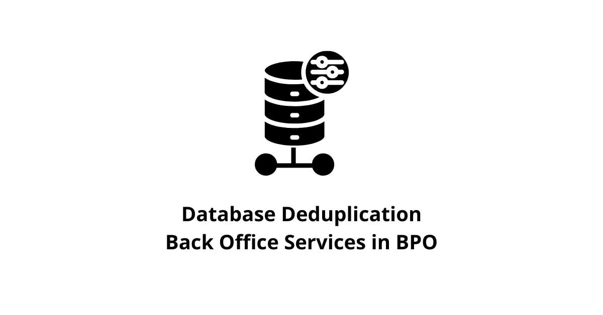 Database Deduplication Back Office Services in BPO