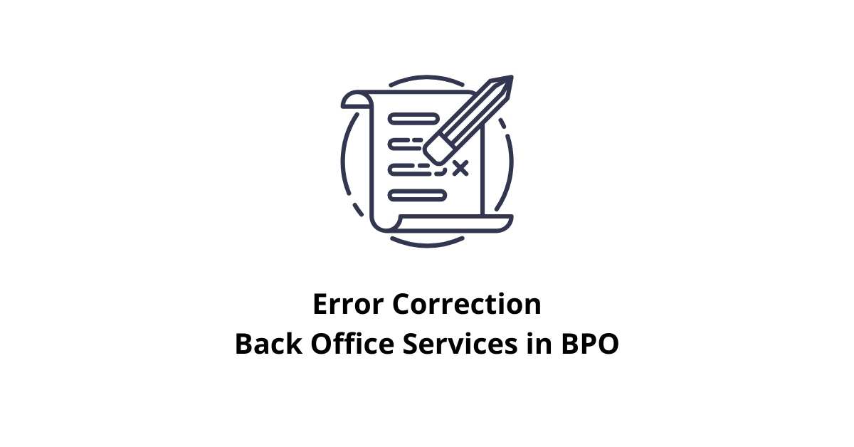 Error Correction Back Office Services in BPO