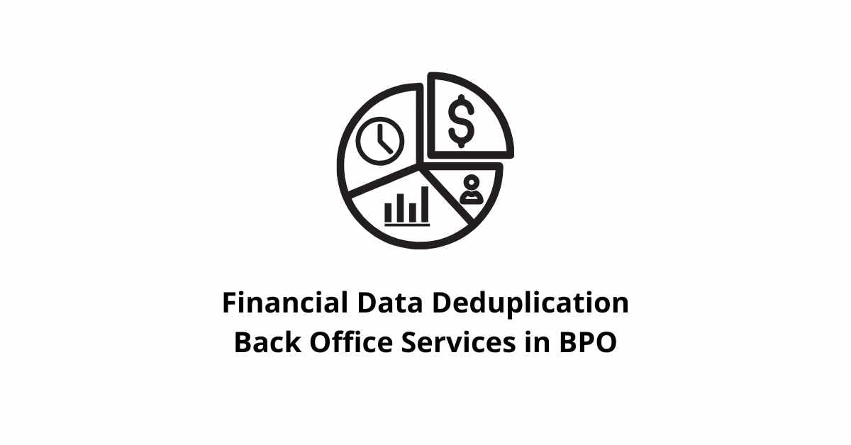 Financial Data Deduplication Back Office Services in BPO