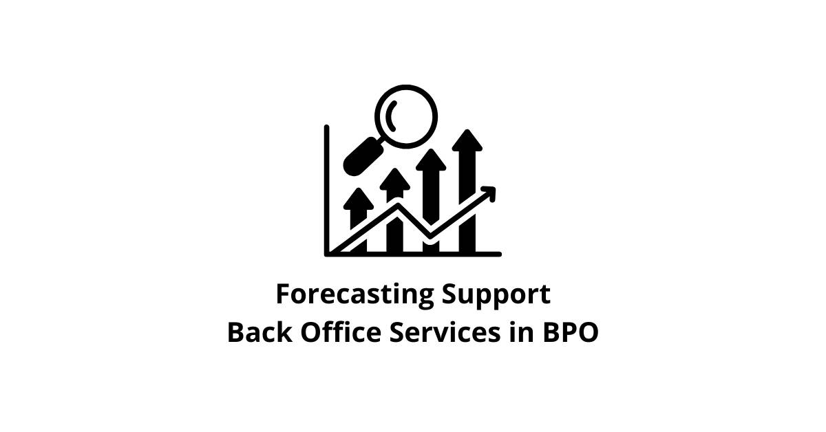 Forecasting Support Back Office Services in BPO