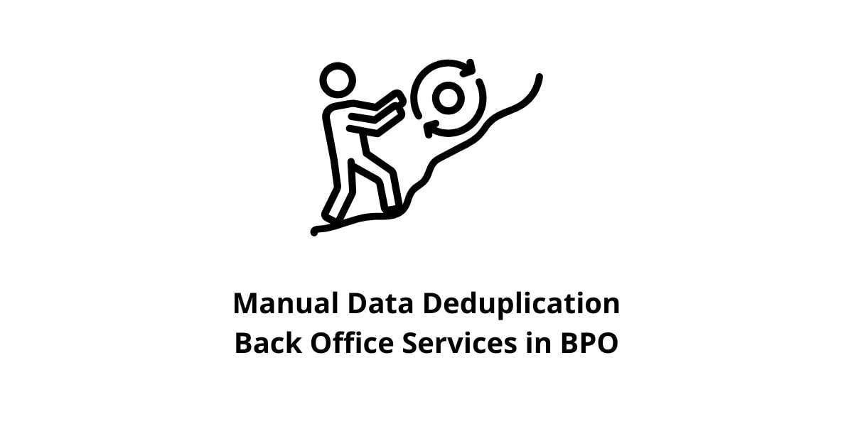 Manual Data Deduplication Back Office Services in BPO